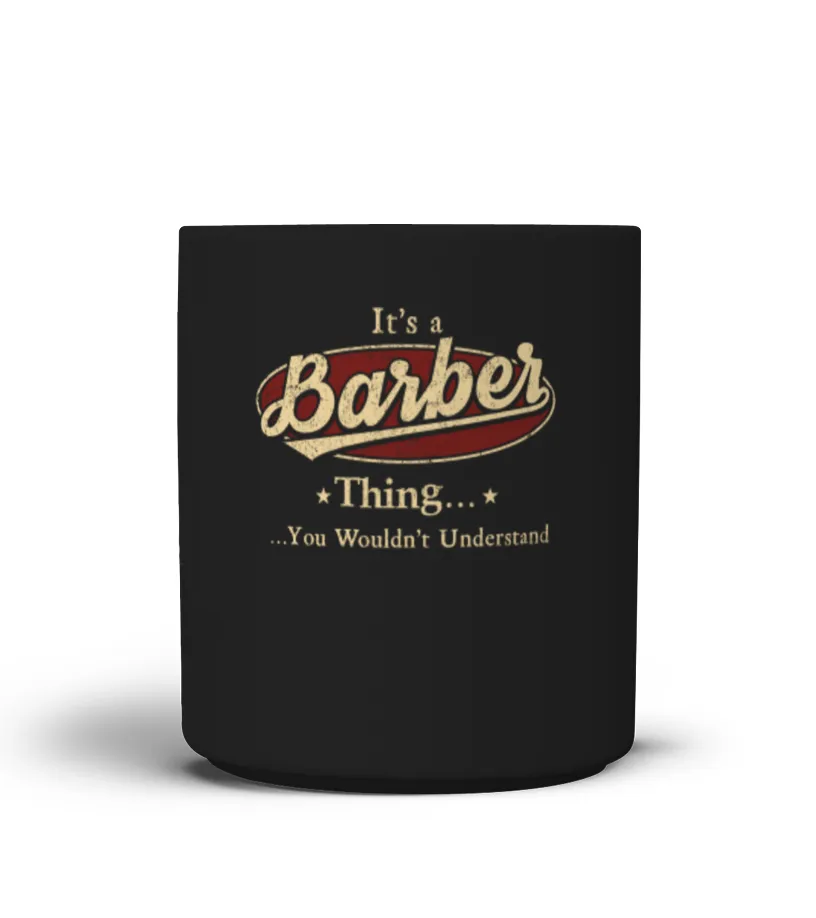 It's A Barber Thing, You Wouldn't Understand T Shirt, Barber Shirt, Mug, Phone Case, Shirt For Barber 1 Taza